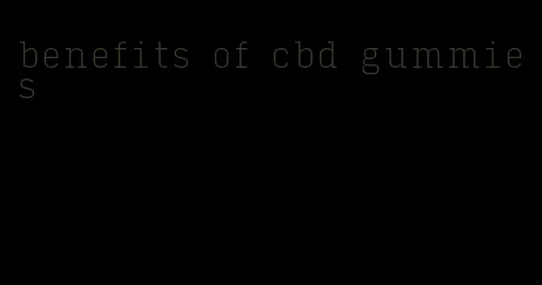 benefits of cbd gummies