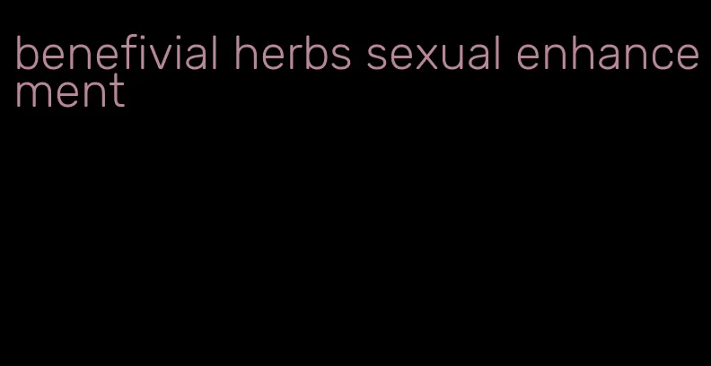 benefivial herbs sexual enhancement