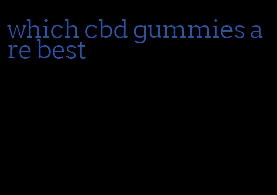 which cbd gummies are best