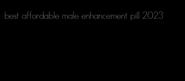 best affordable male enhancement pill 2023