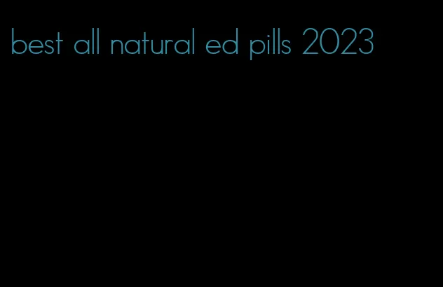 best all natural ed pills 2023