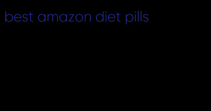 best amazon diet pills