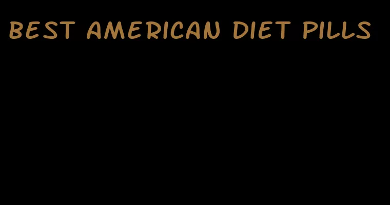 best american diet pills