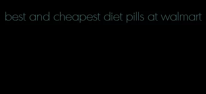 best and cheapest diet pills at walmart