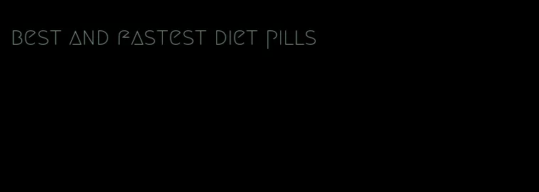 best and fastest diet pills