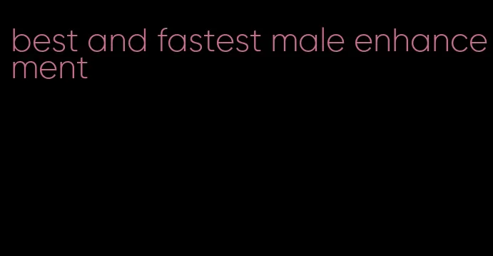 best and fastest male enhancement