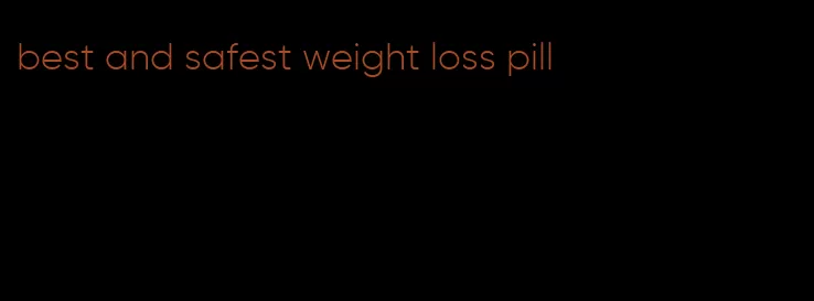 best and safest weight loss pill