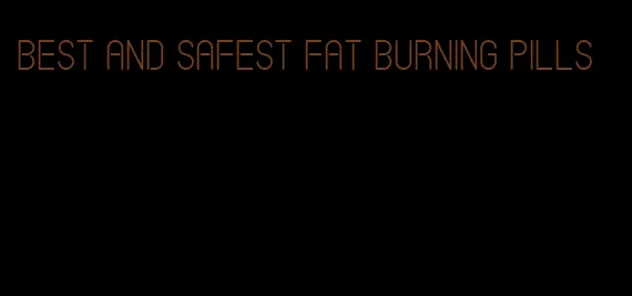 best and safest fat burning pills