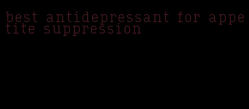 best antidepressant for appetite suppression