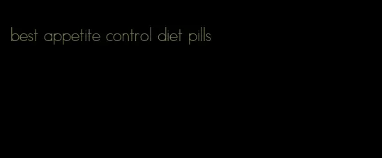 best appetite control diet pills