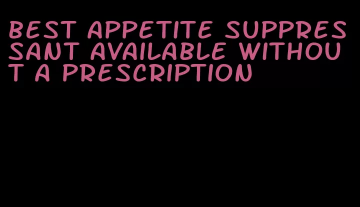 best appetite suppressant available without a prescription