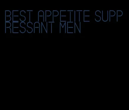 best appetite suppressant men