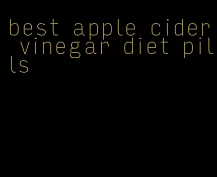 best apple cider vinegar diet pills