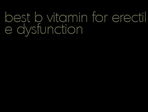 best b vitamin for erectile dysfunction