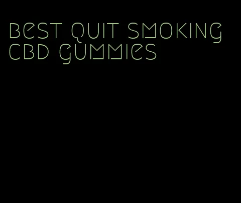 best quit smoking cbd gummies