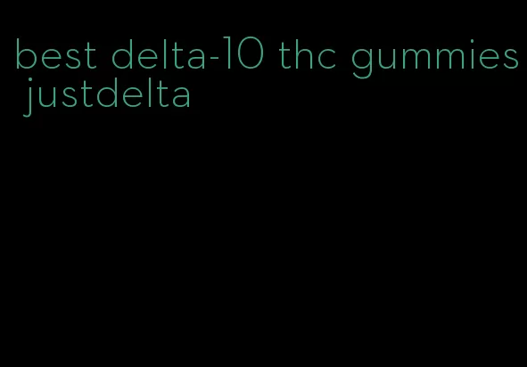 best delta-10 thc gummies justdelta