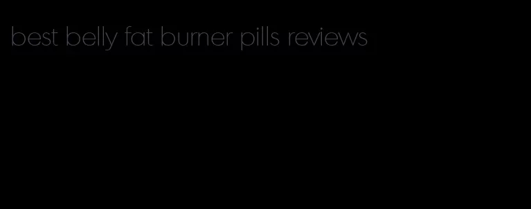 best belly fat burner pills reviews