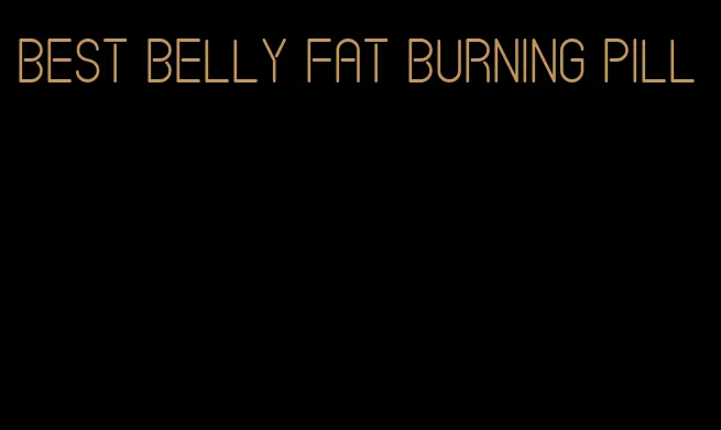 best belly fat burning pill