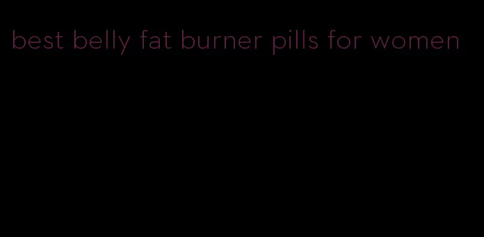 best belly fat burner pills for women