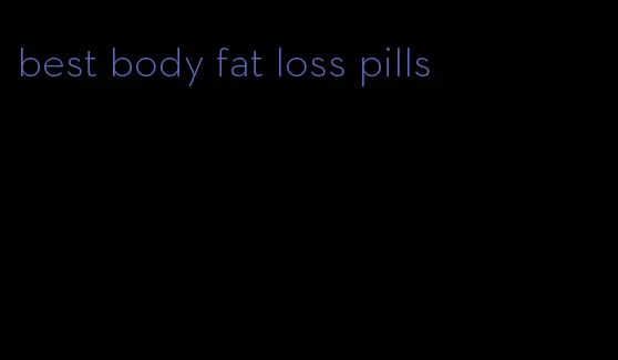 best body fat loss pills