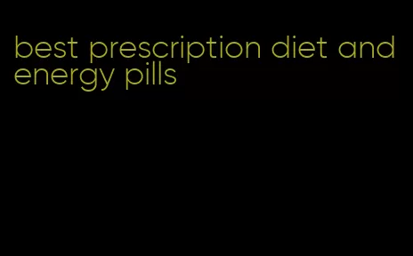 best prescription diet and energy pills