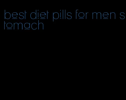 best diet pills for men stomach