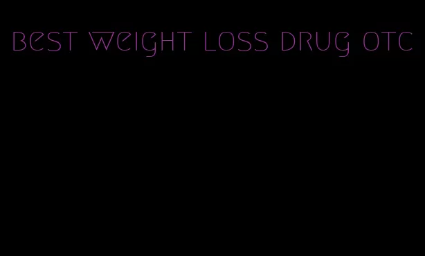 best weight loss drug otc