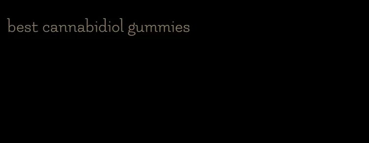 best cannabidiol gummies