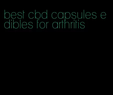 best cbd capsules edibles for arthritis