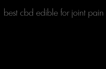 best cbd edible for joint pain