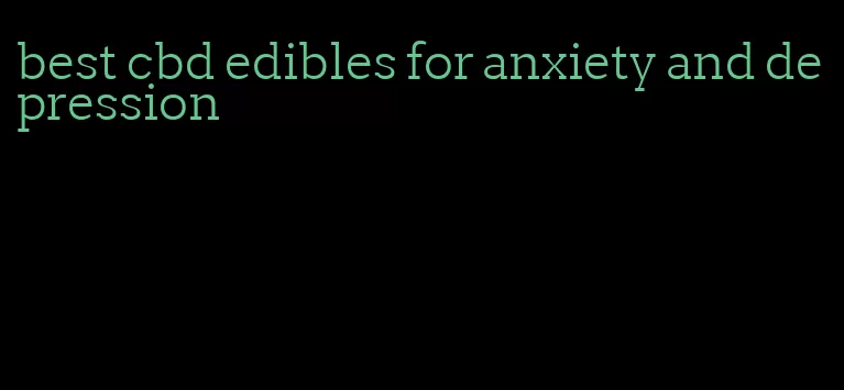 best cbd edibles for anxiety and depression