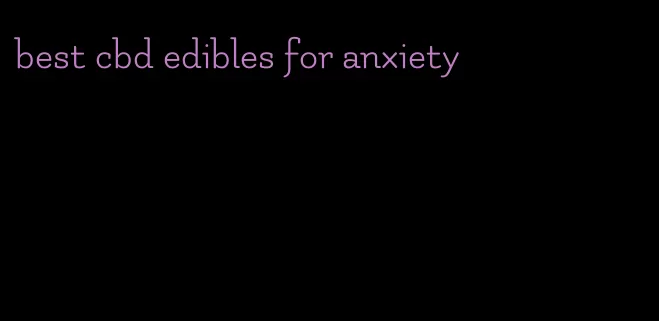 best cbd edibles for anxiety