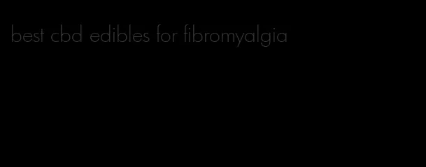 best cbd edibles for fibromyalgia