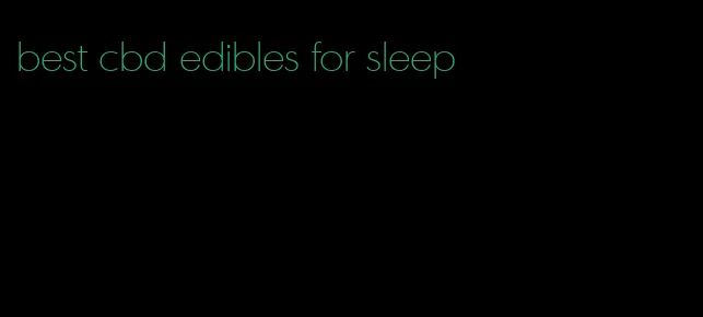 best cbd edibles for sleep