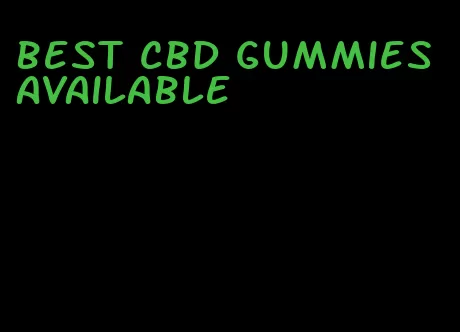 best cbd gummies available