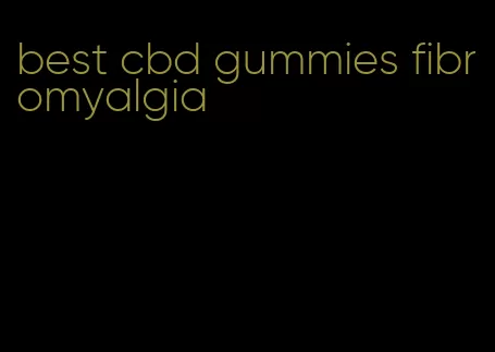 best cbd gummies fibromyalgia