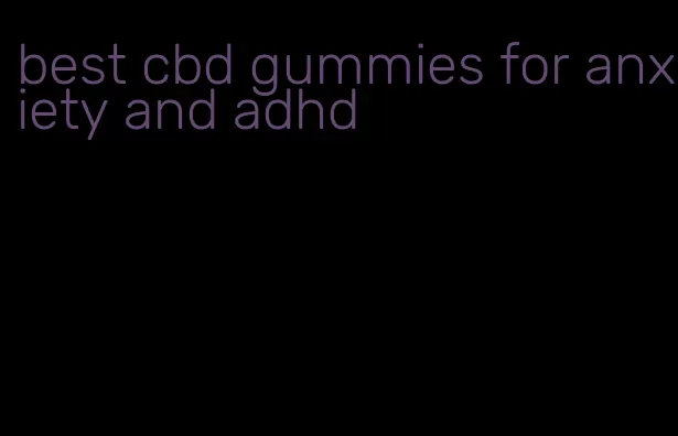 best cbd gummies for anxiety and adhd