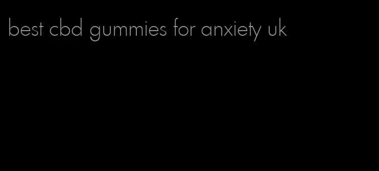 best cbd gummies for anxiety uk