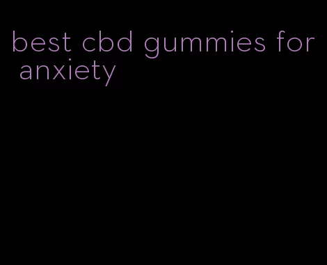 best cbd gummies for anxiety