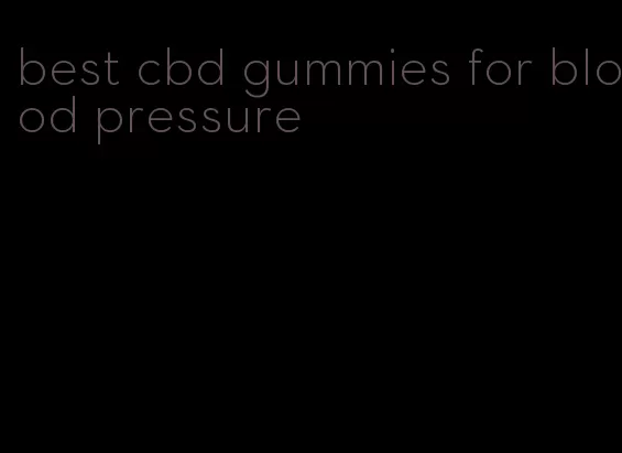 best cbd gummies for blood pressure