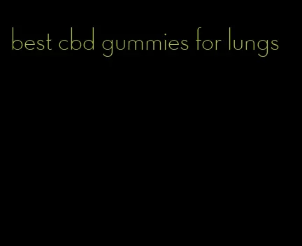 best cbd gummies for lungs