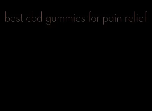 best cbd gummies for pain relief