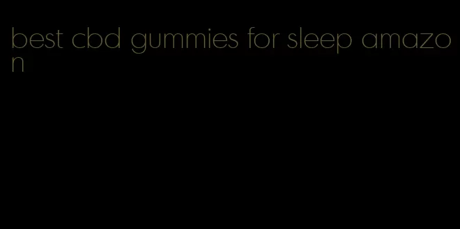 best cbd gummies for sleep amazon