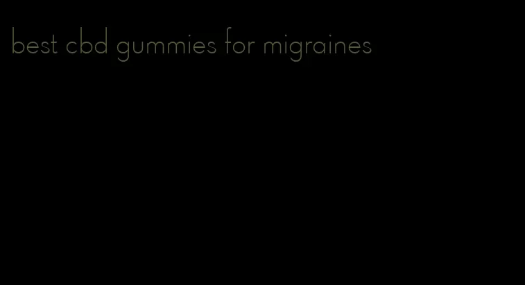 best cbd gummies for migraines