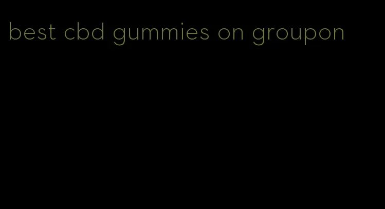 best cbd gummies on groupon