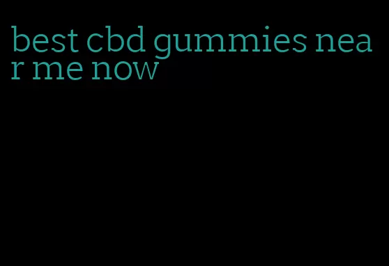 best cbd gummies near me now