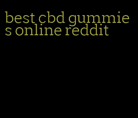 best cbd gummies online reddit