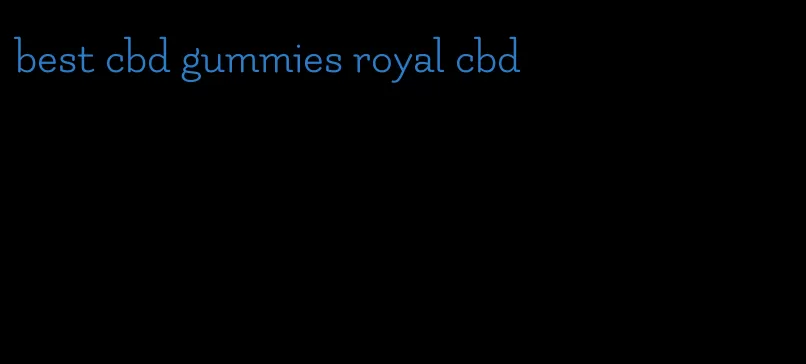 best cbd gummies royal cbd