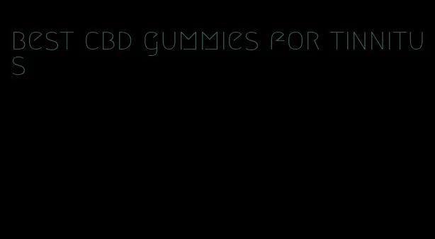 best cbd gummies for tinnitus