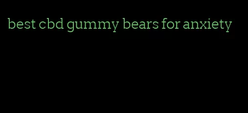 best cbd gummy bears for anxiety